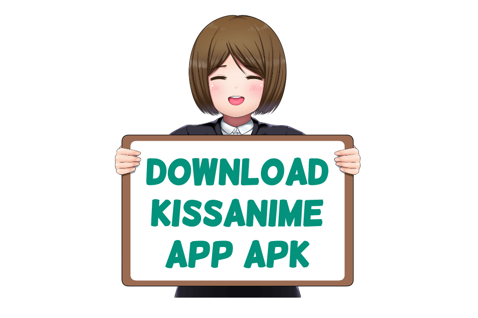 Download Kissanime App Apk for Android or iOS - AnimeApk.com